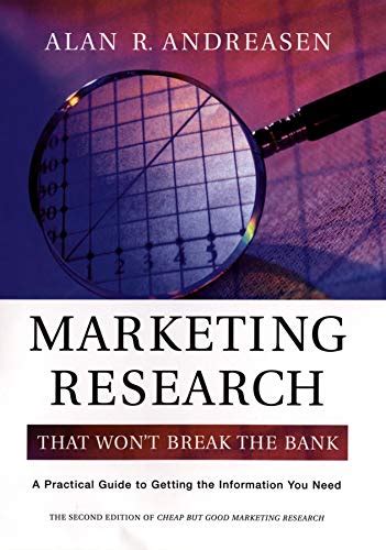 Marketing Research that Wont Break the Bank A Practical Guide to Getting the Information You Need Reader